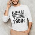 Vintage Please Be Patient With Me I'm From The 1900s Humor Unisex Long Sleeve T-Shirt Vintage Please Be Patient With Me I'm From The 1900s Humor Unisex Long Sleeve T-Shirt