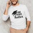 Women's One Degree Hotter College Masters PhD Graduation Party Unisex Long Sleeve T-Shirt