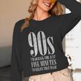 The 90s I'd Go Back For Five Minutes Nostalgia Quote Unisex Long Sleeve T-Shirt