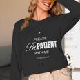 On Back Please Be Patient With Me I'm From The 1900S Unisex Long Sleeve T-Shirt On Back Please Be Patient With Me I'm From The 1900S Unisex Long Sleeve T-Shirt