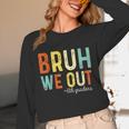 Bruh We Out 6th Graders Second Grade Graduation Unisex Long Sleeve T-Shirt