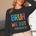 Bruh We Out Seniors Senior Year Back To School Graduation Unisex Long Sleeve T-Shirt