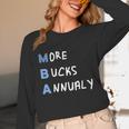 More Bucks Annually MBA Graduation Shirt Unisex Long Sleeve T-Shirt