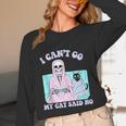 I Can't Go My Cat Said No Introvert Anxiety Cat Lover Unisex Long Sleeve T-Shirt I Can't Go My Cat Said No Introvert Anxiety Cat Lover Unisex Long Sleeve T-Shirt
