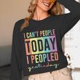 I Can't People Today I Peopled Yesterday Introvert Life Unisex Long Sleeve T-Shirt I Can't People Today I Peopled Yesterday Introvert Life Unisex Long Sleeve T-Shirt
