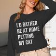 Cat Owner Introvert Stay Home Rather Pet Cat Unisex Long Sleeve T-Shirt Cat Owner Introvert Stay Home Rather Pet Cat Unisex Long Sleeve T-Shirt