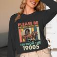 Dad Fathers Day Please Be Patient I'm From The 1900s Unisex Long Sleeve T-Shirt Dad Fathers Day Please Be Patient I'm From The 1900s Unisex Long Sleeve T-Shirt