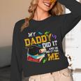 My Daddy Did It And He Did It For Me Graduate Graduation Unisex Long Sleeve T-Shirt