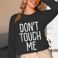 Don't Touch Me For Boy Girl Men Women Introvert Unisex Long Sleeve T-Shirt