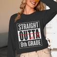 Eighth Grade Graduation Shirt Straight Outta 8th Grade Unisex Long Sleeve T-Shirt
