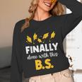 Finally Done With This Bs Bachelor's Bachelor Graduation Unisex Long Sleeve T-Shirt