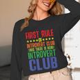 First Rule Of Introvert Club Is There Is No Introvert Club Unisex Long Sleeve T-Shirt