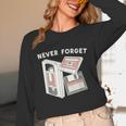 Never Forget VHS Tape Cassette Floppy Disk Nostalgia 80s 90s Unisex Long Sleeve T-Shirt