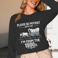 Fun Classic Please Be Patient With Me I'm From The 1900s Unisex Long Sleeve T-Shirt