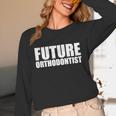 Future Orthodontist Student Graduation Graduate Unisex Long Sleeve T-Shirt