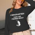 I Graduated Can I Go Fishing Graduation T-Shirt Unisex Long Sleeve T-Shirt