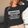 I Graduated I'm Just College High School Graduation 2026 Unisex Long Sleeve T-Shirt