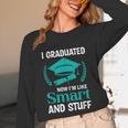 I Graduated Smart Graduation Student College University Unisex Long Sleeve T-Shirt