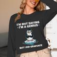Graduation Not Saying I'm A Genius But I Did Graduate Unisex Long Sleeve T-Shirt