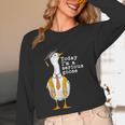 Graduation Senior Silly Goose Today Im A Serious Goose Unisex Long Sleeve T-Shirt