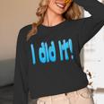 I Did It Graduation Shirt For Graduates And Proud Parents Unisex Long Sleeve T-Shirt