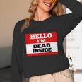 Hello I'm Dead Inside Name Tag Introvert Sarcastic Unisex Long Sleeve T-Shirt