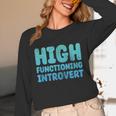 High Functioning Introvert Sarcasm Sarcastic Grunge Unisex Long Sleeve T-Shirt