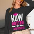 Now Hotter Two Degree Graduation Her Friends Cute 2020 Unisex Long Sleeve T-Shirt