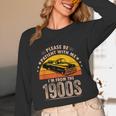 Humorous Saying Please Be Patient With Me I'm From The 1900s Unisex Long Sleeve T-Shirt