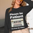 I'm From The 1900s Be Patient Retro Cassette Tape Unisex Long Sleeve T-Shirt I'm From The 1900s Be Patient Retro Cassette Tape Unisex Long Sleeve T-Shirt