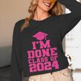 I'm Done Class Of 2024 Pink Girls Women Graduation Unisex Long Sleeve T-Shirt