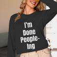 I'm Done People-Ing Introvert Humor Sarcastic Gamer Jokes Unisex Long Sleeve T-Shirt
