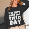 I'm Just Here For Field Day For Graduation 2018 T-Shirt Unisex Long Sleeve T-Shirt
