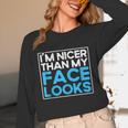 I'm Nicer Than My Face Looks Shy People Introverts Unisex Long Sleeve T-Shirt