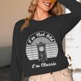 I'm Not Old I'm Classic Nostalgia Unisex Long Sleeve T-Shirt