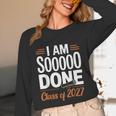 I'm Sooo Done Class Of 2027 Senior Graduation Grad Party Unisex Long Sleeve T-Shirt