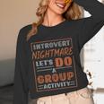 Introvert Nightmare Let's Do A Group Activity Introverted Unisex Long Sleeve T-Shirt Introvert Nightmare Let's Do A Group Activity Introverted Unisex Long Sleeve T-Shirt