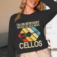 Im An Introvert Unless You Talk About Cellos Unisex Long Sleeve T-Shirt Im An Introvert Unless You Talk About Cellos Unisex Long Sleeve T-Shirt