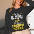 Im Introvert Unless You Talk About French Horns Unisex Long Sleeve T-Shirt Im Introvert Unless You Talk About French Horns Unisex Long Sleeve T-Shirt