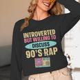 Introverted But Willing To Discuss 90's Rap Unisex Long Sleeve T-Shirt