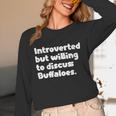 Introverted But Willing To Discuss Buffaloes Introvert Quote Unisex Long Sleeve T-Shirt Introverted But Willing To Discuss Buffaloes Introvert Quote Unisex Long Sleeve T-Shirt