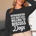 Introverted But Willing To Discuss Dogs Introverts Unisex Long Sleeve T-Shirt