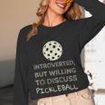 Introverted But Willing To Discuss Pickleball Unisex Long Sleeve T-Shirt Introverted But Willing To Discuss Pickleball Unisex Long Sleeve T-Shirt