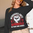 Introverts Unite Separately In Your Own Homes Saying Unisex Long Sleeve T-Shirt