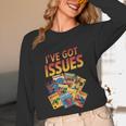I'Ve Got Issues Comic Book Collecting Unisex Long Sleeve T-Shirt