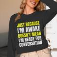 Just Because I'm Awake No Morning Person Introvert Witty Unisex Long Sleeve T-Shirt Just Because I'm Awake No Morning Person Introvert Witty Unisex Long Sleeve T-Shirt