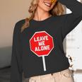 Loner Antisocial Introvert Stop Sign Says Leave Me Alone Unisex Long Sleeve T-Shirt Loner Antisocial Introvert Stop Sign Says Leave Me Alone Unisex Long Sleeve T-Shirt