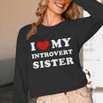 I Love My Introvert Sister I Heart My Introvert Sister Unisex Long Sleeve T-Shirt I Love My Introvert Sister I Heart My Introvert Sister Unisex Long Sleeve T-Shirt