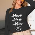 Miss Mrs Ms Dr PhD Graduation Doctorate Graduation Unisex Long Sleeve T-Shirt