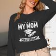 My Mom Mastered It Masters Degree Graduation Women MBA Unisex Long Sleeve T-Shirt